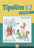 Cover: Tipolino 1/2 - Fit in Musik. Lehrerband. Ausgabe D - Helbling Verlag