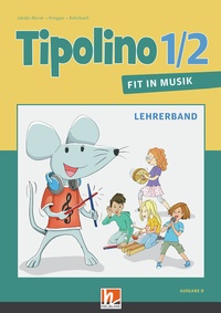Abbildung von: Tipolino 1/2 - Fit in Musik. Lehrerband. Ausgabe D - Helbling Verlag