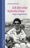 Cover: Ich bin eine befreite Frau. Peggy Gugenheim - ebersbach & simon