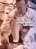 Cover: Zwischen den Fronten. Der Glasperlenspieler Hermann Hesse - Literaturhaus Berlin
