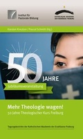Cover: Mehr Theologie wagen! - Katholische Akad. Freiburg