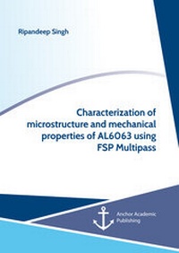 Enlarge image Cover: Characterization of microstructure and mechanical properties of AL6063 using FSP Multipass - Diplomica Verlag