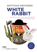 Cover: White Rabbit oder Der Abschied vom gesunden Menschenverstand - FinanzBuch Verlag