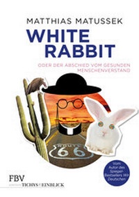Enlarge image Cover: White Rabbit oder Der Abschied vom gesunden Menschenverstand - FinanzBuch Verlag
