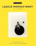 Cover: In Focus: Lazslo Moholy-Nagy - Photographs From the J. Paul Getty Museum - J. Paul Getty Museum