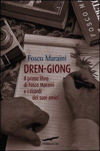 Abbildung von: Dren-giong. Il primo libro di Fosco Maraini e i ricordi dei suoi amici - Exploits;Corbaccio