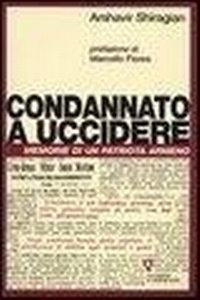 Abbildung von: Condannato a uccidere. Memorie di un patriota armeno - Guerini e Associati