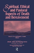 Cover: Spiritual, Ethical, and Pastoral Aspects of Death and Bereavement - Baywood Publishing Company Inc
