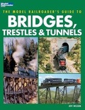 Cover: Model Railroader's Guide to Bridges, Trestles & Tunnels - Kalmbach Publishing Co ,U.S.