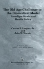 Cover: The Old Age Challenge to the Biomedical Model - Baywood Publishing Company Inc