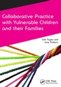 Cover: Collaborative Practice with Vulnerable Children and Their Families - Routledge