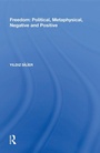 Cover: Freedom: Political, Metaphysical, Negative and Positive - Routledge