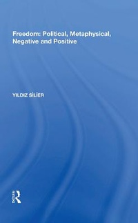 Enlarge image Cover: Freedom: Political, Metaphysical, Negative and Positive - Routledge