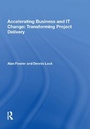 Cover: Accelerating Business and IT Change: Transforming Project Delivery - Routledge