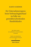 Cover: Der Unternehmerregress beim Verbrauchsg&uuml;terkauf im Falle von grenz&uuml;berschreitenden Handelsk&auml;ufen - Mohr Siebeck