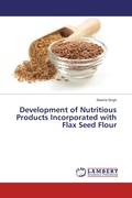 Cover: Development of Nutritious Products Incorporated with Flax Seed Flour - LAP Lambert Academic Publishing