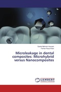 Cover: Microleakage in dental composites: Microhybrid versus Nanocomposites - LAP Lambert Academic Publishing