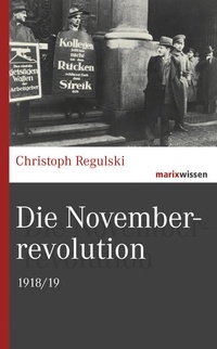 Enlarge image Cover: Die Novemberrevolution - marix Verlag ein Imprint von Verlagshaus Römerweg