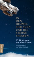 Cover: In den Himmel springen und die Sterne fressen - marix Verlag ein Imprint von Verlagshaus R&ouml;merweg