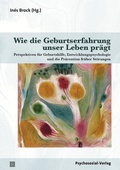 Cover: Wie die Geburtserfahrung unser Leben pr&auml;gt - Psychosozial-Verlag