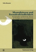 Cover: Mentalisieren und Fremdenfeindlichkeit - Psychosozial-Verlag