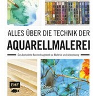 Abbildung von: Alles über die Technik der Aquarellmalerei - Edition Michael Fischer / EMF Verlag
