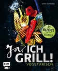 Cover: Ja, ich grill! - Vegetarisch - Edition Michael Fischer / EMF Verlag