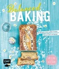 Cover: Balanced Baking - Edition Michael Fischer / EMF Verlag