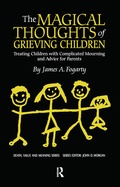 Cover: The Magical Thoughts of Grieving Children - Baywood Publishing Company Inc