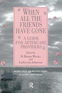 Cover: When All the Friends Have Gone - Baywood Publishing Company Inc