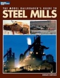 Cover: Model Railroader's Guide to Steel Mills - Kalmbach Publishing Company