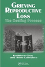 Cover: Grieving Reproductive Loss - Baywood Publishing Company Inc