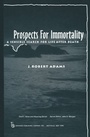 Cover: Prospects for Immortality - Baywood Publishing Company Inc