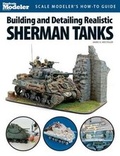 Cover: Building and Detailing Realistic Sherman Tanks - Kalmbach Media