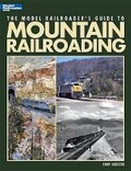 Cover: The Model Railroader's Guide to Mountain Railroading - Kalmbach Media