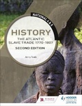 Cover: National 4 & 5 History: The Atlantic Slave Trade 1770-1807, Second Edition - Hodder Education