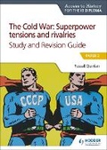 Cover: Access to History for the IB Diploma: The Cold War: Superpower tensions and rivalries (20th century) Study and Revision Guide: Paper 2 - Hodder Education