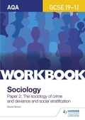 Cover: AQA GCSE (9-1) Sociology Workbook Paper 2: The sociology of crime and deviance and social stratification - Hodder Education