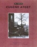 Cover: In Focus: Eugene Atget - Photographs From the J.Paul Getty Museum - Getty Publications