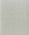 Cover: My Shadow's Reflection - Ikon Gallery Ltd