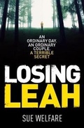 Cover: Losing Leah: An ordinary day. An ordinary couple. A terrible secret - Mirror Books