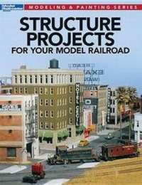 Enlarge image Cover: Structure Projects for Your Model Railroad - Kalmbach Publishing Company