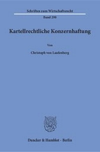 Abbildung von: Kartellrechtliche Konzernhaftung - Duncker & Humblot