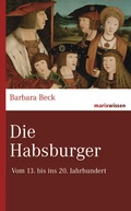 Cover: Die Habsburger - marix Verlag ein Imprint von Verlagshaus R&ouml;merweg