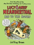 Cover: Lucy & Andy Neanderthal: Bad to the Bones - Crown Books for Young Readers