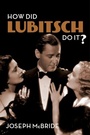 Cover: How Did Lubitsch Do It? - Columbia University Press