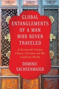 Cover: Global Entanglements of a Man Who Never Traveled - Columbia University Press