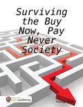 Cover: Surviving the Buy Now, Pay Never Society - Lulu.com