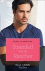 Cover: Stranded With The Rancher - Mills & Boon