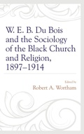 Cover: W. E. B. Du Bois and the Sociology of the Black Church and Religion, 1897-1914 - Lexington Books